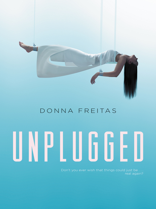 Title details for Unplugged by Donna Freitas - Wait list
